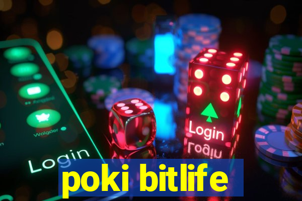 poki bitlife